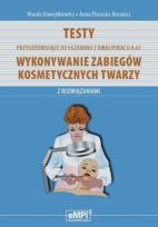 Okładka książki Testy przygotowujące do egzaminu z kwalifikacji A.61 Wykonywanie zabiegów kosmetycznych twarzy z rozwiązaniami