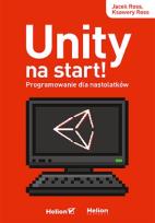 Okładka książki Unity na start! Programowanie dla nastolatków