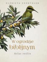 Okładka książki W ogrodzie biblijnym. Atlas roślin