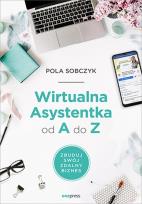 Okładka książki Wirtualna Asystentka od A do Z. Zbuduj swój zdalny biznes