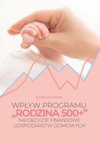 Okładka książki Wpływ programu ''Rodzina 500+'' na decyzje...