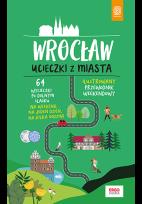 Okładka książki Wrocław Ucieczki z miasta Przewodnik weekendowy