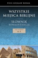 Okładka książki Wszystkie miejsca biblijne. Słownik i konkord. T.1
