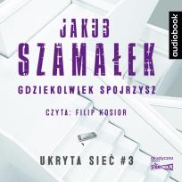 Okładka książki CD MP3 Gdziekolwiek spojrzysz. Ukryta sieć. Tom 3