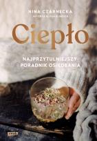 Okładka książki Ciepło. Najprzytulniejszy poradnik osiędbania