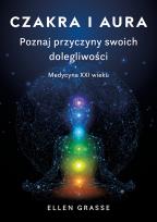 Okładka książki Czakra i aura. Poznaj przyczyny swoich dolegliwości. Medycyna XXI wieku