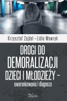 Okładka książki Drogi do demoralizacji dzieci i młodzieży..