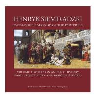 Okładka książki Henryk Siemiradzki Catalogue Raisonné of the Paintings Volume 1: Works on Ancient History
