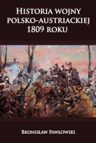 Okładka książki Historia wojny polsko-austriackiej 1809 roku
