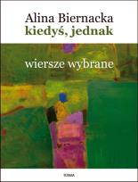 Okładka książki Kiedyś, jednak. Wiersze wybrane (1977-2020)
