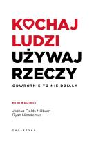 Okładka książki Kochaj ludzi, używaj rzeczy. Odwrotnie to nie działa