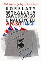 Okładka książki Korelaty wypalenia zawodowego u nauczycieli w Polsce i Anglii