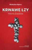 Okładka książki Krwawe Łzy. Historia prawdziwa