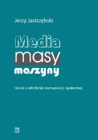 Okładka książki Media, masy, maszyny. Szkice o infosferze i komunikacji społecznej
