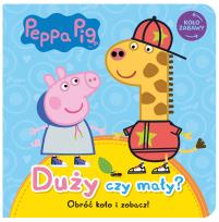 Okładka książki Peppa Pig. Koło Zabawy. Duży czy mały?