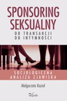Okładka książki Sponsoring seksualny – od transakcji do intymności Socjologiczna analiza zjawiska
