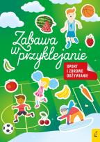 Okładka książki Sport i zdrowe odżywianie. Zabawa w przyklejanie