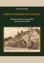 Okładka książki Szept pożółkłych stron. Ziemia Lidzka w zwierciadle prasy lat 1922–1939