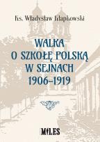 Okładka książki Walka o szkołę polską w Sejnach 1906-1919