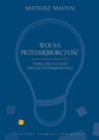 Okładka książki Wolna przedsiębiorczość. Podręcznik