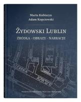 Okładka książki Żydowski Lublin. Źródła - obrazy - narracje