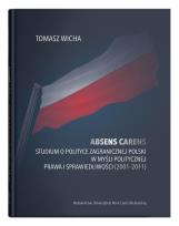 Okładka książki Absens carens. Studium o polityce zagranicznej Polski w myśli politycznej Prawa i Sprawiedliwości (2001-2011)