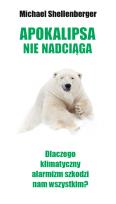 Okładka książki Apokalipsa nie nadciąga. Dlaczego klimatyczny alarmizm szkodzi nam wszystkim?