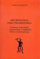 Okładka książki Archeologia jako prahistoria