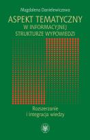 Okładka książki Aspekt tematyczny w informacyjnej strukturze wypowiedzi Rozszerzanie i integracja wiedzy