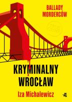 Okładka książki Ballady morderców. Kryminalny Wrocław