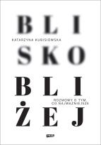Okładka książki Blisko, bliżej