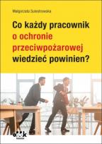 Okładka książki Co każdy pracownik o ochronie przeciwpożarowej wiedzieć powinien?