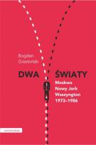 Okładka książki Dwa światy Moskwa - Nowy Jork - Waszyngton 1973-1986