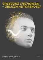 Okładka książki Grzegorz Ciechowski oblicza autorskości