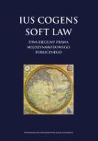 Okładka książki Ius cogens soft law. Dwa bieguny prawa międzynarodowego publicznego