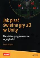 Okładka książki Jak pisać świetne gry 2D w Unity