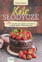 Okładka książki Keto słodycze. 150 sprawdzonych przepisów na fit słodycze i przekąski zgodne z dietą ketogeniczną