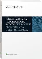 Okładka książki Kryminalistyka i archeologia sądowa w procesie..