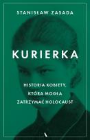 Okładka książki Kurierka Historia kobiety, która mogła zatrzymać..