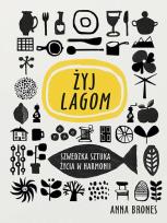 Okładka książki Live Lagom . Szwedzka sztuka życia w harmonii - uszkodzone