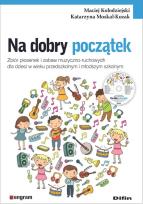 Okładka książki Na dobry początek. Zbiór piosenek i zabaw..