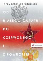 Okładka książki Od białego caratu do czerwonego i z powrotem