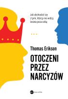 Okładka książki Otoczeni przez narcyzów. Jak obchodzić się z tymi, którzy nie widzą świata poza sobą