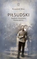 Okładka książki Piłsudski Studium fenomenu Komendanta
