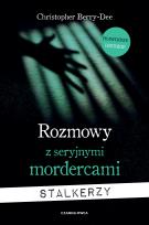 Okładka książki Rozmowy z seryjnymi mordercami. Stalkerzy