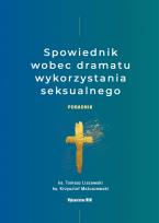 Okładka książki Spowiednik wobec dramatu wykorzystania seksualnego