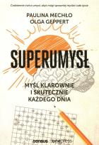 Okładka książki Superumysł. Myśl klarownie i skutecznie każdego...