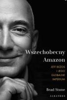 Okładka książki Wszechmocny Amazon. Jeff Bezos i jego globalne..