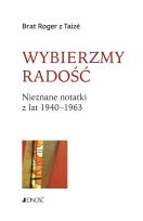 Okładka książki Wybierzmy radość. Nieznane notatki z lat 19401963