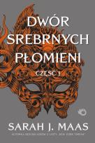 Okładka książki Dwór Srebrnych Płomieni. Dwór cierni i róż. Tom 5. Część 1